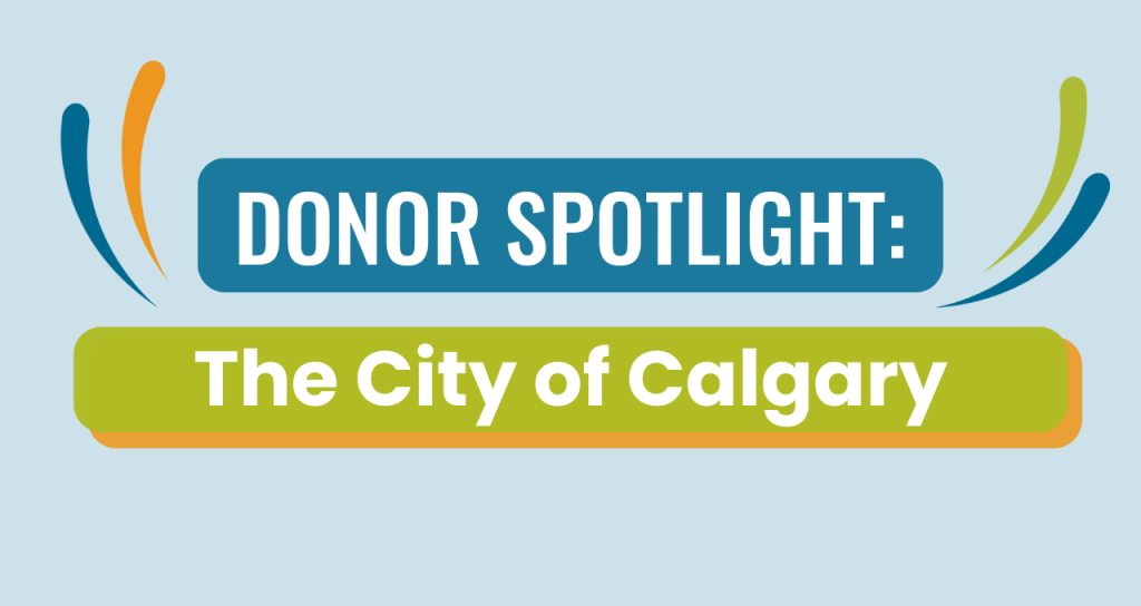 Graphic with text: Donor Spotlight-The City of Calgary